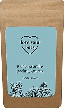 Kup 100% naturalny peeling kawowy Słodki kokos - Love Your Body