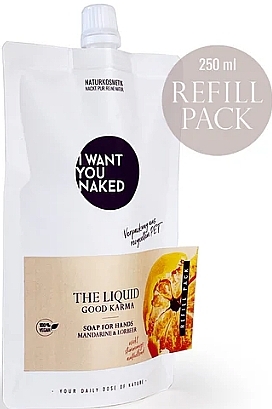 Mydło w płynie do rąk Mandarin & Bay - I Want You Naked The Liquid Good Karma (Refill) — Zdjęcie N1