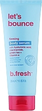 Kup Enzymatyczne serum do ciała Odnowa + efekt glow - B.fresh Lets Bounce Body Serum
