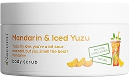 Peeling do ciała z mandarynką i yuzu - Nacomi Mandarin And Iced Yuzu Body Scrub  — Zdjęcie N1