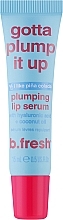 Kup Serum do ust - B.fresh Gotta Plump It Up Lip Serum