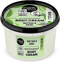 Krem do ciała Matcha i bazylia - Organic Shop Antioxidant Body Cream Matcha and Basil — Zdjęcie N1
