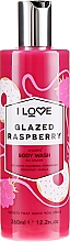 Kup Pachnący żel pod prysznic - I Love... Glazed Raspberry Body Wash