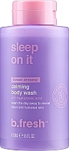 Żel pod prysznic - B.fresh Sleep on It Body Wash — Zdjęcie N1