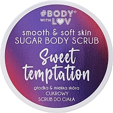 Kup Cukrowy peeling do ciała - Body with Love Sweet Temptation Sugar Body Scrub