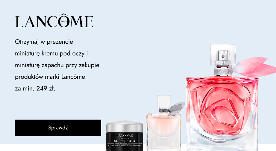Otrzymaj w prezencie miniaturę kremu pod oczy i miniaturę zapachu przy zakupie produktów marki Lancôme za min. 249 zł.