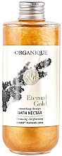 Kup Złoty nektar odmładzający do kąpieli - Organique Eternal Gold Rejuvenating Golden Bath Nectar