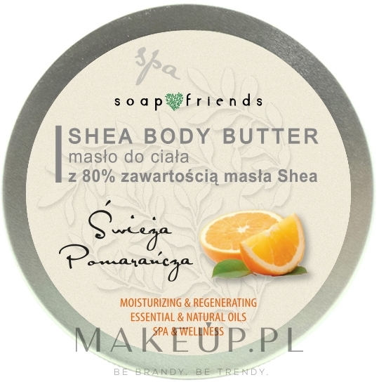 Masło do ciała z 80% zawartością masła shea Świeża pomarańcza - Soap&Friends Body Butter — Zdjęcie 200 ml