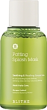 Kup Kojąco-uzdrawiająca zielona herbata do twarzy kontrolująca wydzielanie sebum i oczyszczająca pory - Blithe Patting Splash Mask Soothing Green Tea