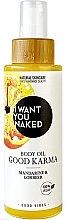 Masło do ciała Mandarin & Bay - I Want You Naked Good Karma Body Oil — Zdjęcie N1