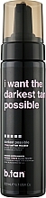 Kup Pianka samoopalająca I Want The Darkest Tan Possible - B.tan I Want The Darkest Tan Possible Self Tan Mousse