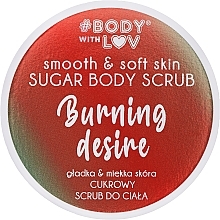 Kup Cukrowy peeling do ciała - Body with Love Burning Desire Sugar Body Scrub