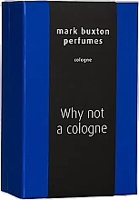 Mark Buxton Why Not A Cologne? - Woda kolońska — Zdjęcie N2