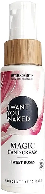 Krem do rąk Sweet Roses - I Want You Naked Magic Hand Cream  — Zdjęcie N1