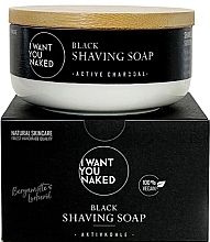 Mydło do golenia Black - I Want You Naked Shaving Soap With Activated Carbon — Zdjęcie N1