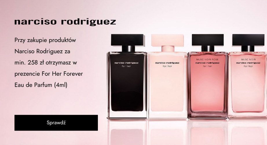 Przy zakupie produktów Narciso Rodriguez za min. 258 zł otrzymasz w prezencie For Her Forever Eau de Parfum (4ml).