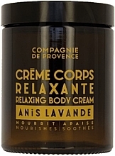 Kup Relaksujący krem do ciała - Compagnie De Provence Anis Lavande Relaxing Body Cream