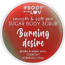 Kup PRZECENA! Cukrowy peeling do ciała - Body with Love Burning Desire Sugar Body Scrub *